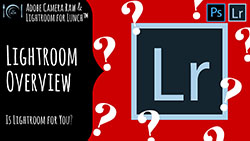 Adobe Camera Raw and Lightroom for Lunch- Is Lightroom for you?